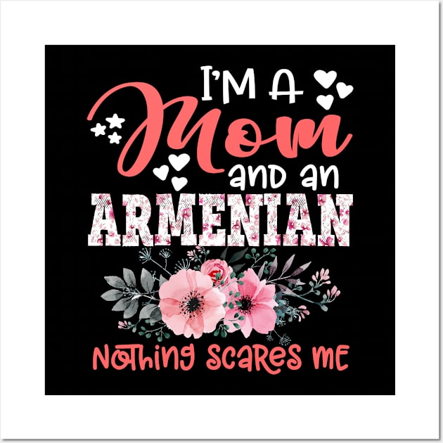 I'm Mom and Armenian Nothing Scares Me Floral Armenia Mother Gift Wall Art by Kens Shop